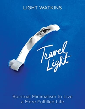 Watkins, Light. Travel Light - Spiritual Minimalism to Live a More Fulfilled Life. Sounds True, 2023.