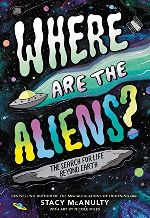 McAnulty, Stacy. Where Are the Aliens? - The Search for Life Beyond Earth. Little, Brown Books for Young Readers, 2023.