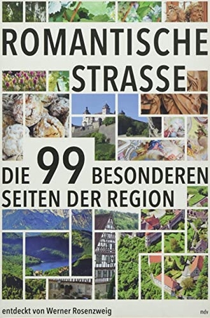 Rosenzweig, Werner. Romantische Straße - Die 99 besonderen Seiten der Region. Mitteldeutscher Verlag, 2019.