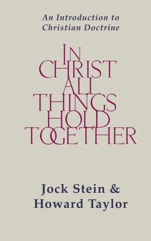Stein, Jock / Howard Taylor. In Christ All Things Hold Together. Wipf and Stock Publishers, 2000.