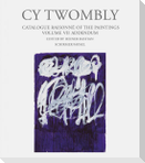 Cy Twombly. Paintings - Catalogue Raisonné Vol. VII - Addendum