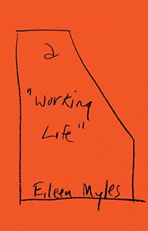 Myles, Eileen. A Working Life. Grove Atlantic, 2023.