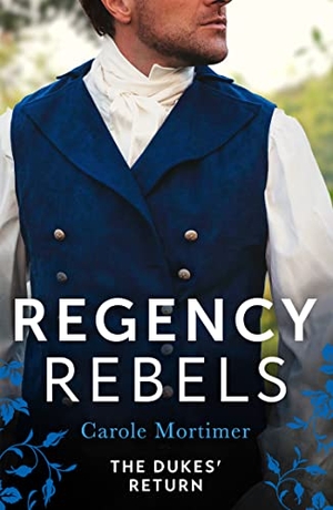 Mortimer, Carole. Regency Rebels - The Dukes' Return: Zachary Black: Duke of Debauchery (Dangerous Dukes) / Darian Hunter: Duke of Desire. HarperCollins, 2023.