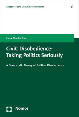 Moulin-Doos, Claire. CiviC Disobedience: Taking Politics Seriously - A Democratic Theory of Political Disobedience. Nomos Verlags GmbH, 2015.