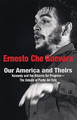 Guevara, Ernesto Che. Our America and Theirs: Kennedy and the Alliance for Progress - The Debate on Free Trade. Ocean Press, 2006.