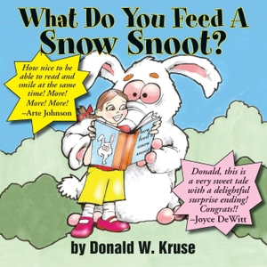Kruse, Donald W.. What Do You Feed A Snow Snoot?. Zaccheus Entertainment, 2017.