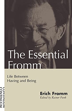 Fromm, Erich. Essential Fromm - Life Between Having and Being. Bloomsbury Academic, 1998.