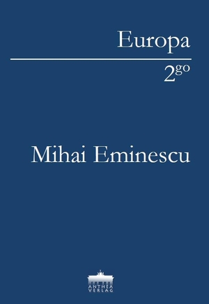 Eminescu, Mihai. Mihai Eminescu - Großer Mond im Laub. Anthea Verlag, 2018.