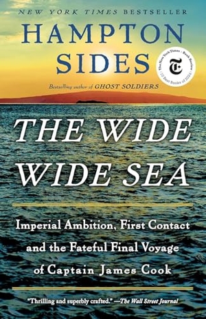 Sides, Hampton. The Wide Wide Sea - Imperial Ambition, First Contact and the Fateful Final Voyage of Captain James Cook. Knopf Doubleday Publishing Group, 2025.