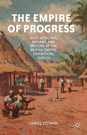 Stephen, D.. The Empire of Progress - West Africans, Indians, and Britons at the British Empire Exhibition, 1924-25. Springer, 2013.