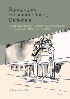 Klei, Alexandra. Synagogen, Gemeindehäuser, Denkmale - Zur (Un-)Sichtbarkeit 'Jüdischen Bauens' nach dem Holocaust in der BRD und in der DDR. Neofelis Verlag GmbH, 2026.