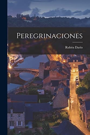 Darío, Rubén. Peregrinaciones. Creative Media Partners, LLC, 2022.