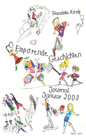 König, Franziska. Empörende Geschichten - Ein Journal Januar 2003. Books on Demand, 2021.
