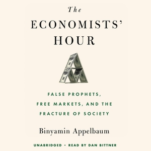 Appelbaum, Binyamin. The Economists' Hour - False Prophets, Free Markets, and the Fracture of Society. Grand Central Publishing, 2019.