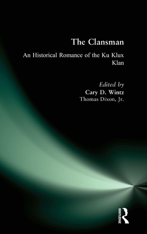 Dixon, Thomas / Thomas Wintz. The Clansman - An Historical Romance of the Ku Klux Klan: An Historical Romance of the Ku Klux Klan. Taylor & Francis Ltd, 2000.