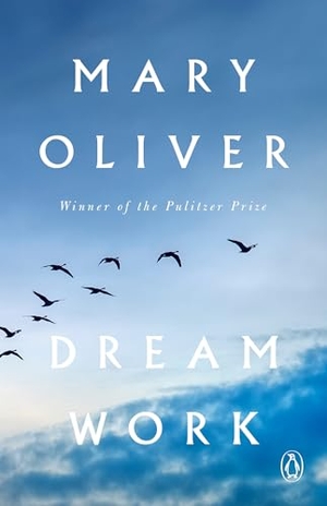 Oliver, Mary. Dream Work - Poems. Penguin Publishing Group, 2024.