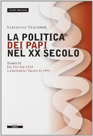 Deschner, Karlheinz. Da Pio XII (1939) a Giovanni Paolo II (1991). Ariele, 2011.