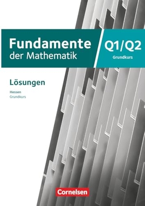 Fundamente der Mathematik 12. Schuljahr/Q1-Q2 - Grundkurs - Hessen ab 2025 - Lösungen zum Schulbuch. Cornelsen Verlag GmbH, 2026.