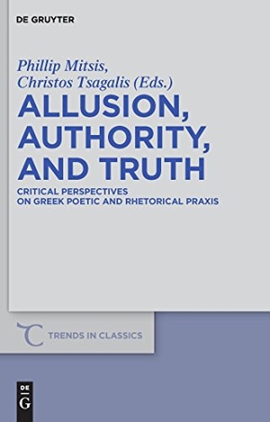 Tsagalis, Christos / Phillip Mitsis (Hrsg.). Allusion, Authority, and Truth - Critical Perspectives on Greek Poetic and Rhetorical Praxis. De Gruyter, 2010.