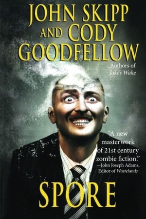 Skipp, John / Cody Goodfellow. Spore. Amazon Publishing, 2014.