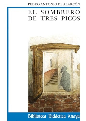 Alarcón, Pedro Antonio De. El sombrero de tres picos. Anaya Educación, 2005.