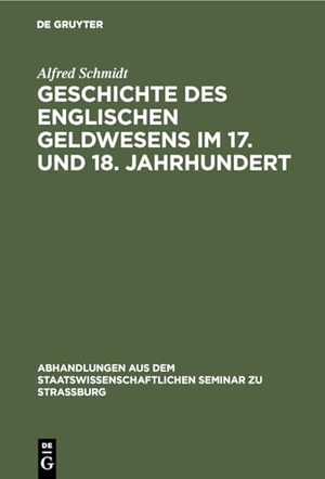 Schmidt, Alfred. Geschichte des englischen Geldwesens im 17. und 18. Jahrhundert. De Gruyter, 1914.
