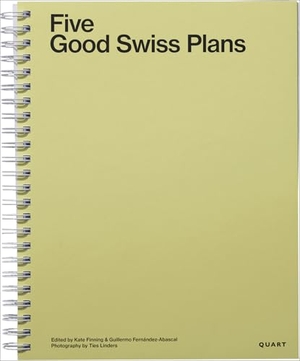 Finning, Kate / Guillermo Fernández-Abascal et al (Hrsg.). Five Good Swiss Plans. Quart Verlag Luzern, 2025.