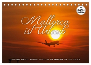 Gerlach, Ingo. Emotionale Momente: Mallorca ist Urlaub. (Tischkalender 2024 DIN A5 quer), CALVENDO Monatskalender - Mallorca ist ... ! 13 herrliche Fotos der schönsten Insel der Europäer mit textlichen Analogien.. Calvendo Verlag, 2023.