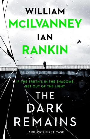Rankin, Ian / William McIlvanney. The Dark Remains. Canongate Books, 2021.