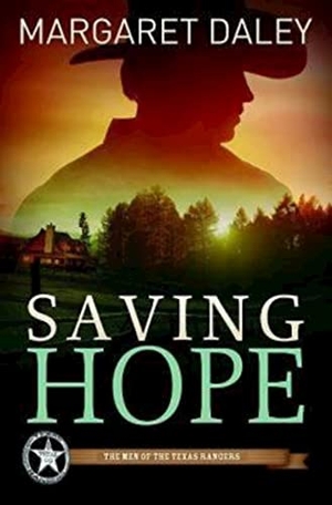 Daley, Margaret. Saving Hope - The Men of the Texas Rangers - Book 1. Abingdon Press, 2012.