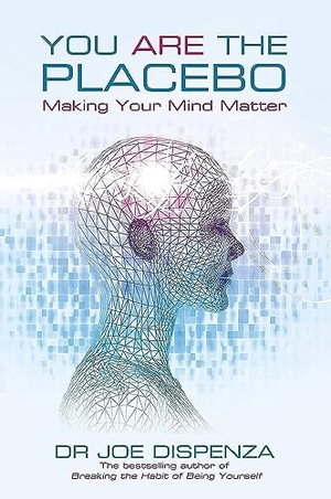 Dispenza, Joe. You Are the Placebo - Making Your Mind Matter. Hay House UK Ltd, 2014.
