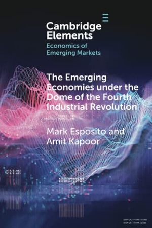 Esposito, Mark / Amit Kapoor. The Emerging Economies under the Dome of the Fourth Industrial Revolution. Cambridge University Press, 2022.