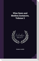 Wise Saws and Modern Instances, Volume 2