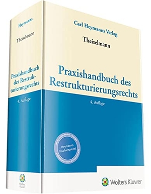 Rüdiger Theiselmann. Praxishandbuch des Restrukturierungsrechts. Heymanns, Carl, 2019.