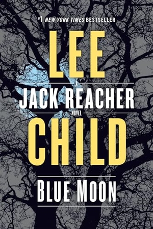 Child, Lee. Blue Moon - A Jack Reacher Novel. Random House Publishing Group, 2020.