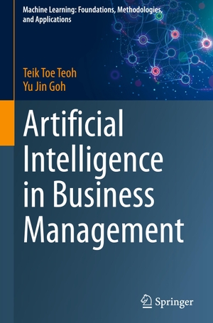 Goh, Yu Jin / Teik Toe Teoh. Artificial Intelligence in Business Management. Springer Nature Singapore, 2023.