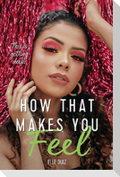 How That Makes You Feel
