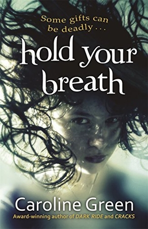 Green, Caroline. Hold Your Breath. Bonnier Books UK, 2013.
