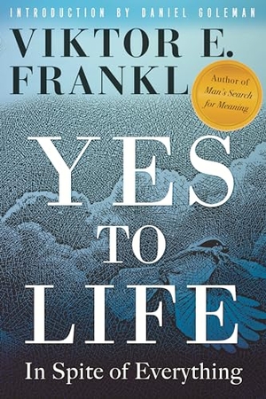 Frankl, Viktor E. Yes to Life - In Spite of Everything. Beacon Press, 2020.