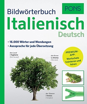 PONS Bildwörterbuch Italienisch - 16.000 Wörter und Wendungen. Premium-App: Wortschatz trainieren und hören. Pons GmbH, 2017.
