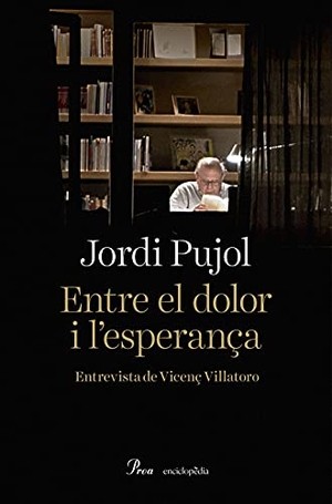 Pujol, Jordi. Entre el dolor i l'esperança. Proa, 2000.
