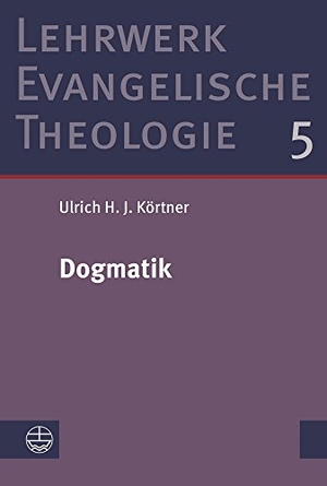 Körtner, Ulrich H. J.. Dogmatik. Evangelische Verlagsansta, 2018.