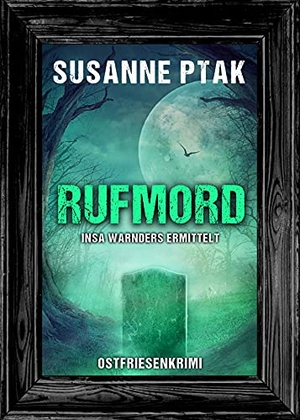 Ptak, Susanne. Rufmord. Ostfriesenkrimi - Insa  Warnders ermittelt. Klarant, 2021.