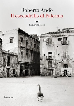 Andò, Roberto. Il coccodrillo di Palermo. La nave di Teseo, 2025.