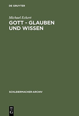 Eckert, Michael. Gott - Glauben und Wissen - Friedrich Schleiermachers Philosophische Theologie. De Gruyter, 1987.
