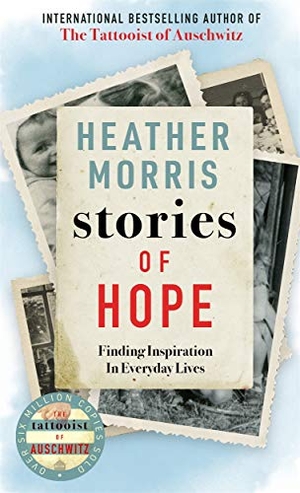 Morris, Heather. Stories of Hope - From the bestselling author of The Tattooist of Auschwitz. Bonnier Books Ltd, 2020.