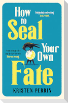 How To Seal Your Own Fate