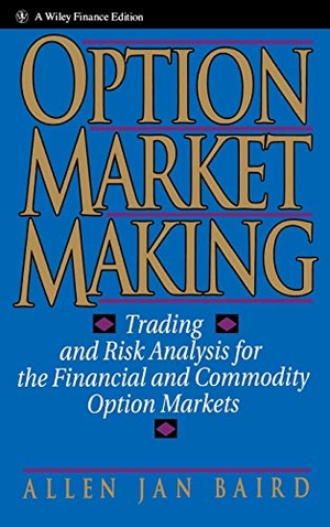 Baird, Allen Jan / Baird. Option Market Making - Trading and Risk Analysis for the Financial and Commodity Option Markets. John Wiley & Sons, 1992.