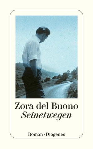 del Buono, Zora. Seinetwegen. Diogenes Verlag AG, 2026.