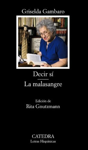 Gambaro, Griselda. Decir sí : la malasangre. Ediciones Cátedra, 2012.